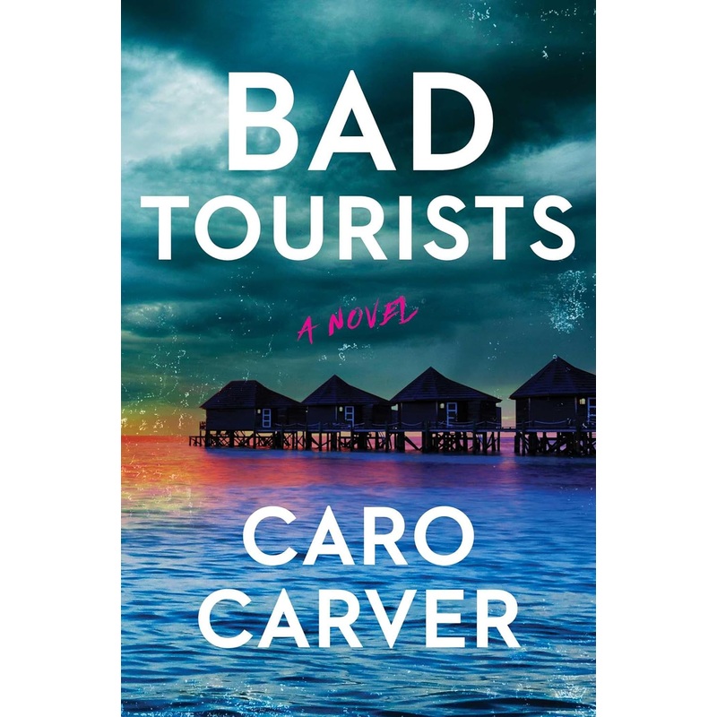 Bad Tourists: A Novel Hardcover