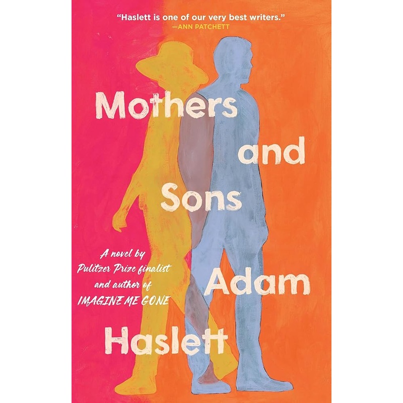Mothers and Sons: A Novel by Adam Haslett