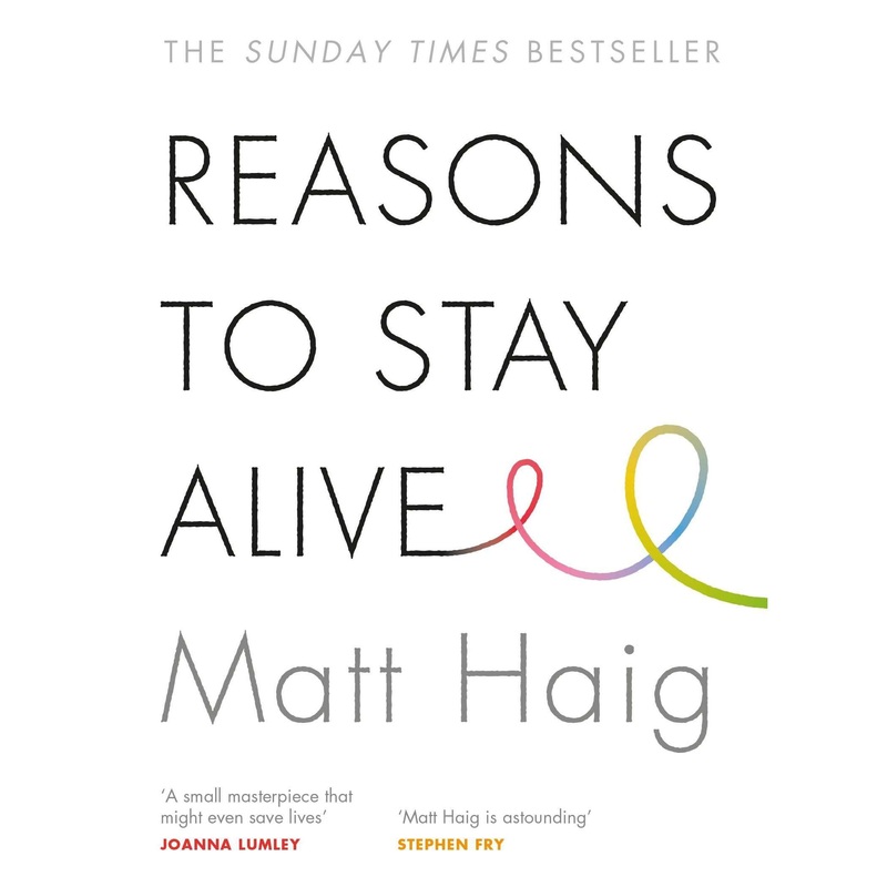 Reasons to Stay Alive Book by Matt Haig: A Powerful Fiction on Mental Health, Wellbeing, Positivity, Personal Growth, and Overcoming Life’s Challenges