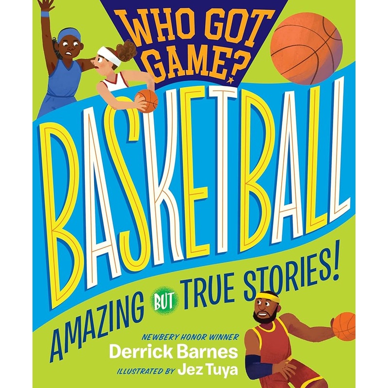Who Got Game?: Basketball: Amazing but True Stories!