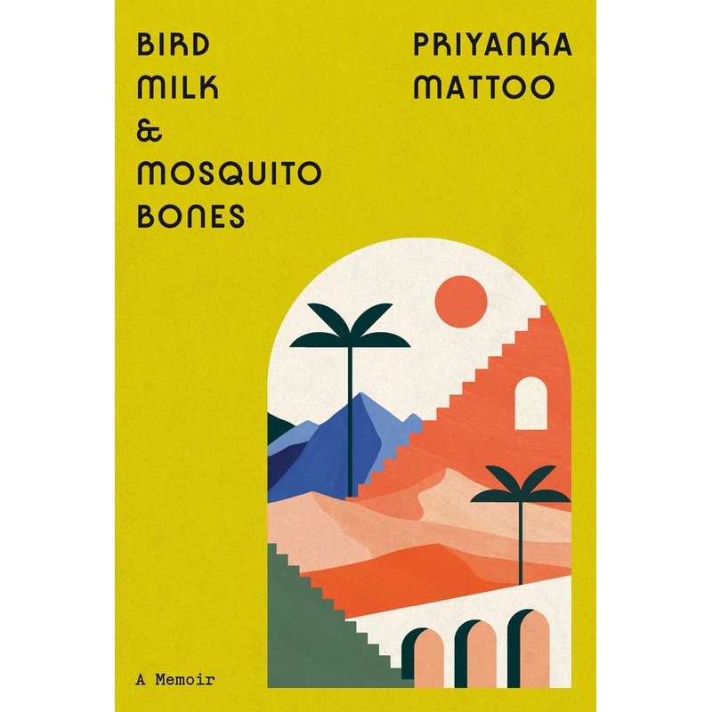 Bird Milk And Mosquito Bones: A Memoir