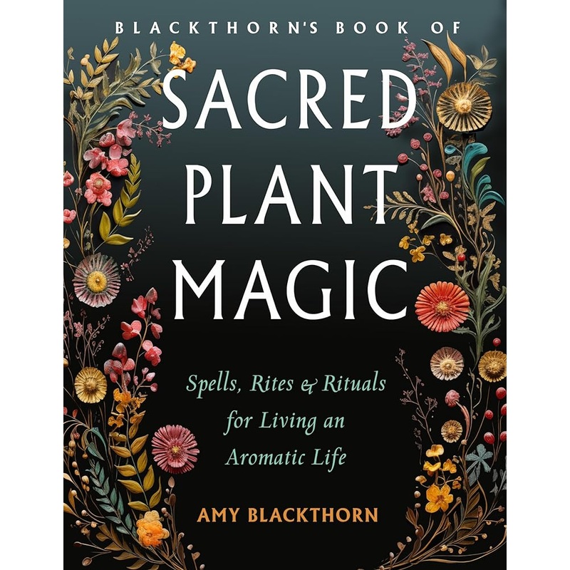 Blackthorn’s Book of Sacred Plant Magic