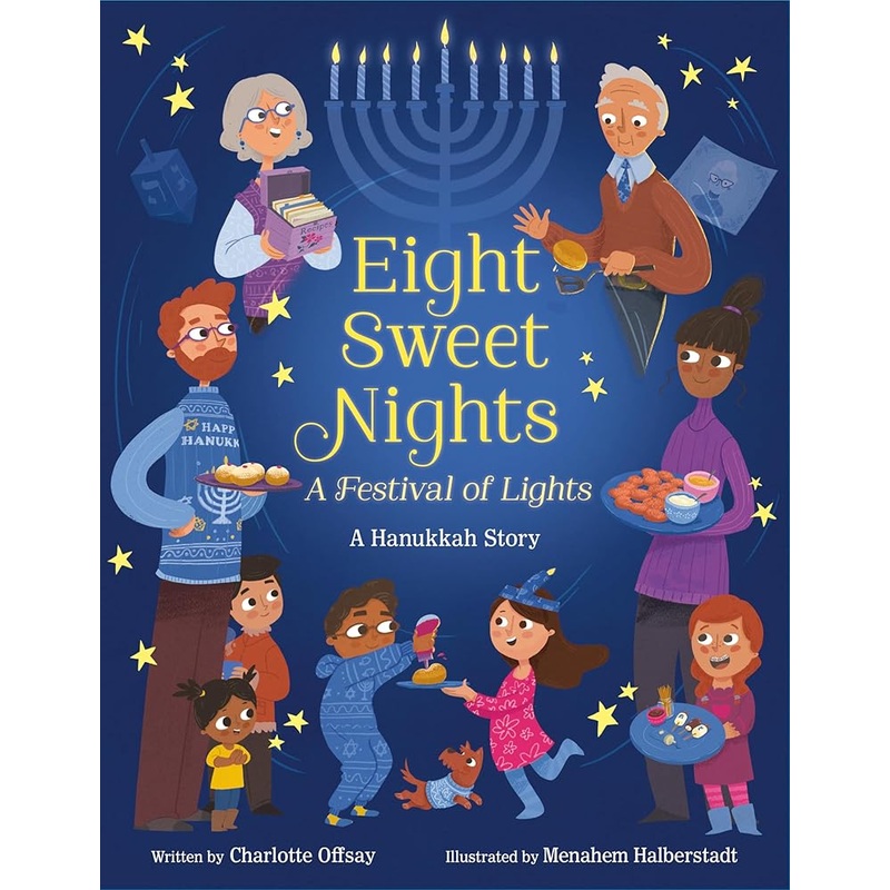 Eight Sweet Nights, A Festival of Lights: A Hanukkah Story by Charlotte Offsay, Menahem Halberstadt
