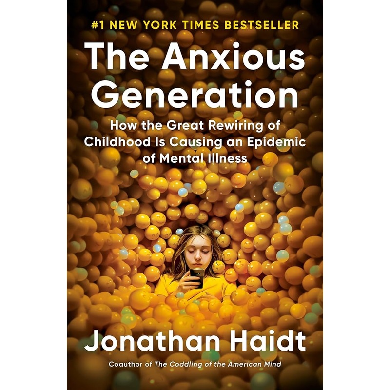 The Anxious Generation: How the Great Rewiring of Childhood Is Causing an Epidemic of Mental Illness
