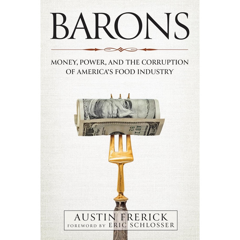 Barons: Money, Power, and the Corruption of America’s Food Industry Hardcover