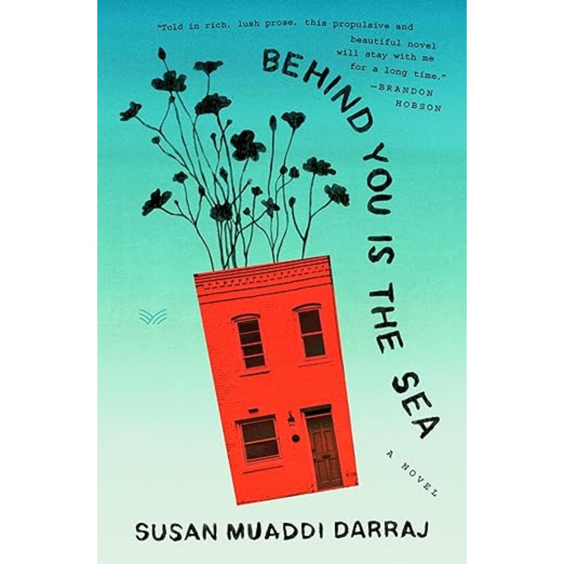 Behind You Is The Sea: A Novel by Susan Muaddi Darraj