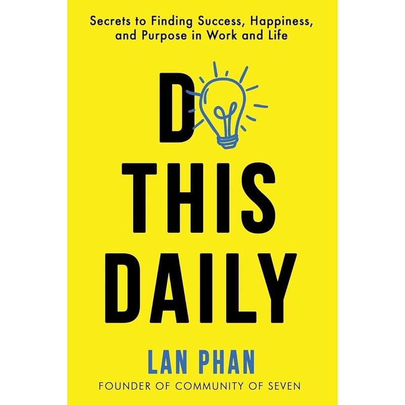 Do This Daily: Secrets to Finding Success, Happiness, and Purpose in Work and Life