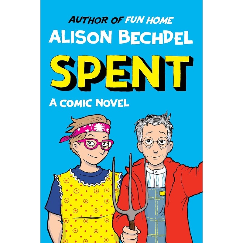 Spent: A Comic Novel by Alison Bechdel