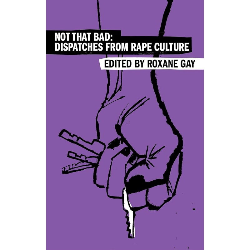 (09/02/25 PREORDER) Not That Bad: Dispatches from Rape Culture (Harper Perennial Olive Editions)