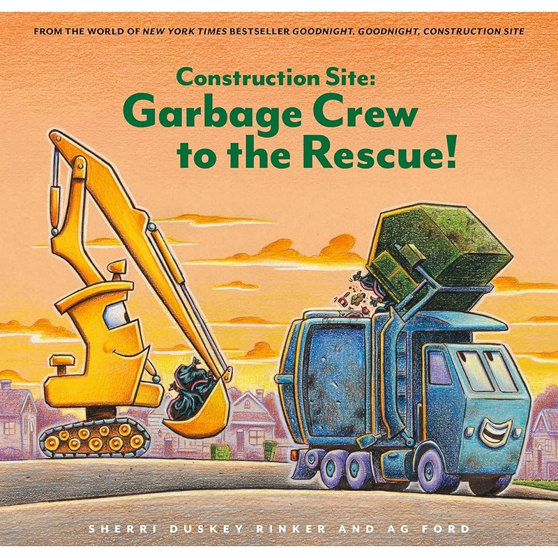 Construction Site: Garbage Crew to the Rescue! (Goodnight, Goodnight, Construc) by Sherri Duskey Rinker, AG Ford
