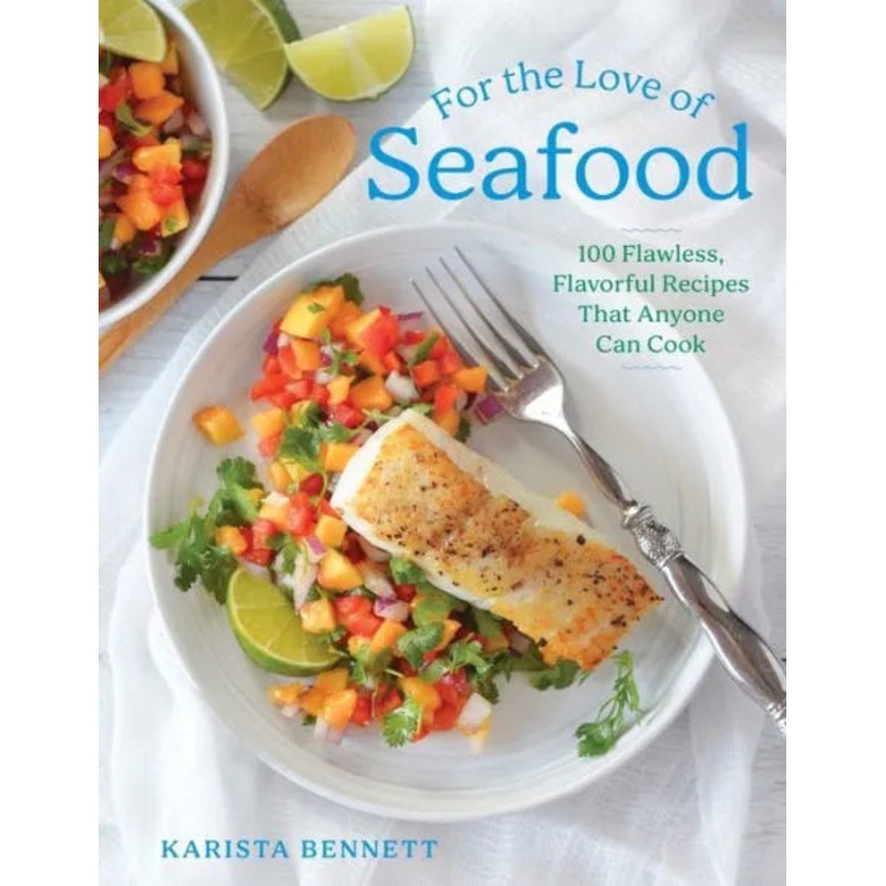 For the Love of Seafood: 100 Flawless, Flavorful Recipes That Anyone Can Cook Hardcover