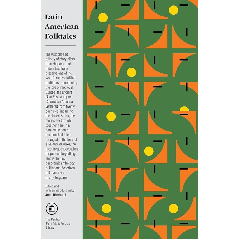 Latin American Folktales: Stories from Hispanic and Indian Traditions
