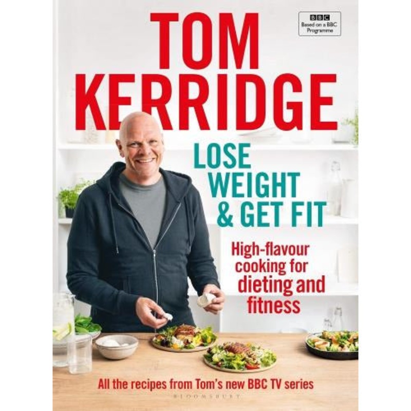 Lose Weight And Get Fit – All Of The Recipes From Toms Bbc Cookery Series