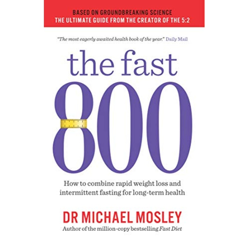 The Fast 800 Book: Combine Intermittent Fasting, Quick Weight Loss, and Balanced Diet Strategies for Long-Term Health, Wellness, and Fitness