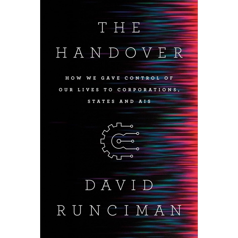 The Handover: How We Gave Control of Our Lives to Corporations, States and AIs Hardcover