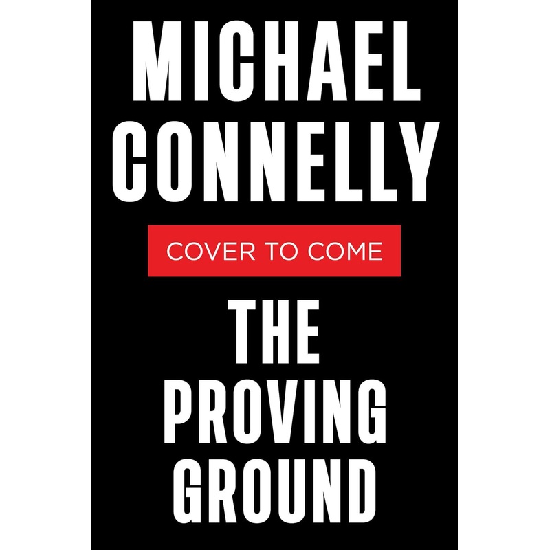The Proving Ground: A Lincoln Lawyer Novel – Pre-Order Hardcover