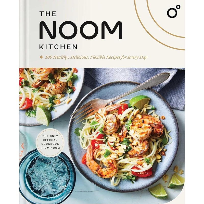 The Noom Kitchen: 100 Healthy, Delicious, Flexible Recipes for Every Day