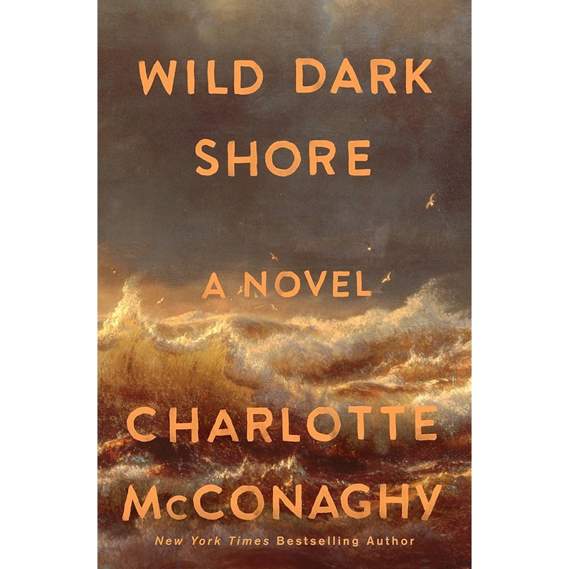 Wild Dark Shore: A Novel by Charlotte McConaghy