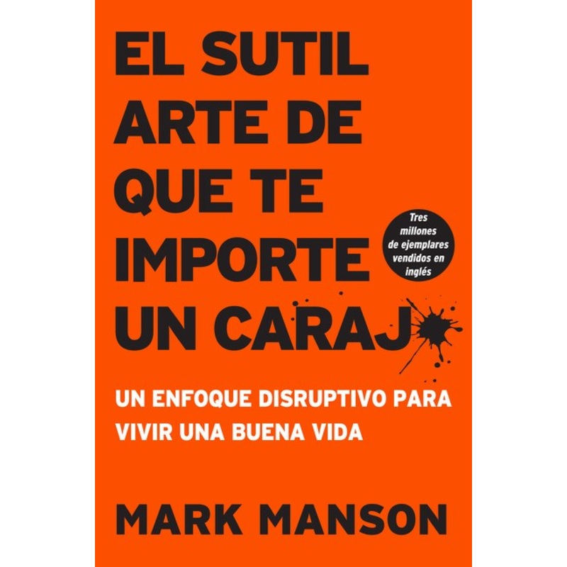 El Sutil Arte de Que Te Importe Un Caraj*
