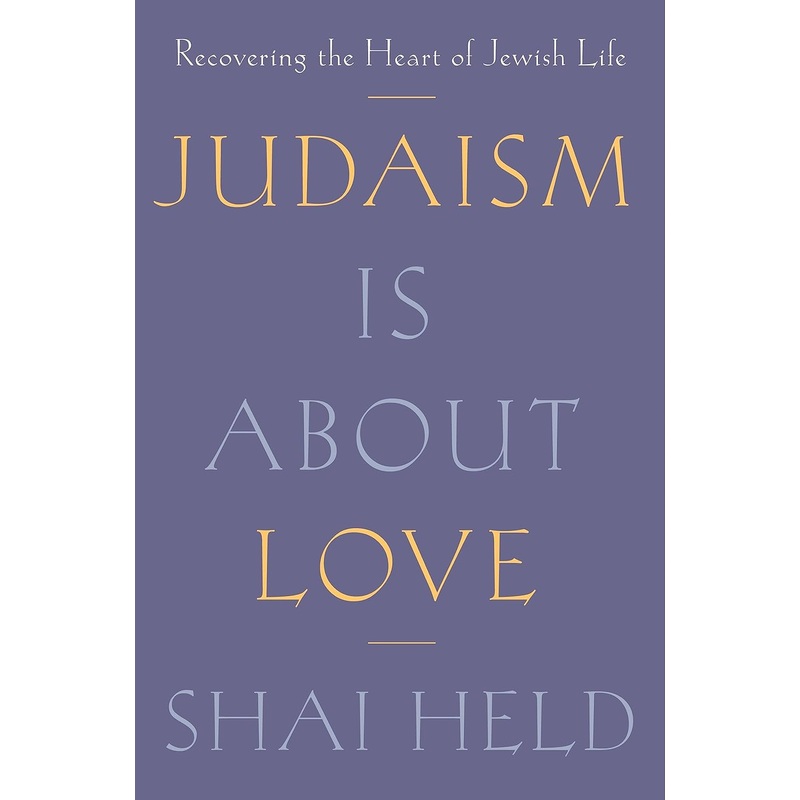 Judaism Is about Love: Recovering the Heart of Jewish Life Hardcover
