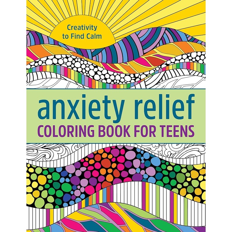 Anxiety Relief Coloring Book for Teens: Creativity to Find Calm