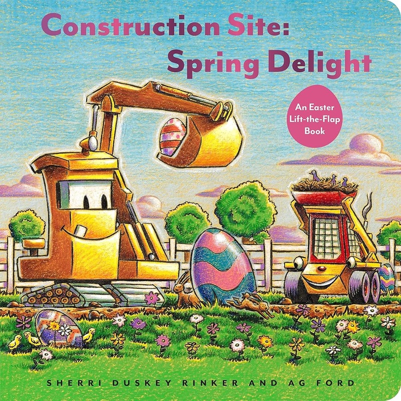 Construction Site: Spring Delight: An Easter Lift-the-Flap Book (Goodnight, Goodnight, Construc) by Sherri Duskey Rinker, AG Ford