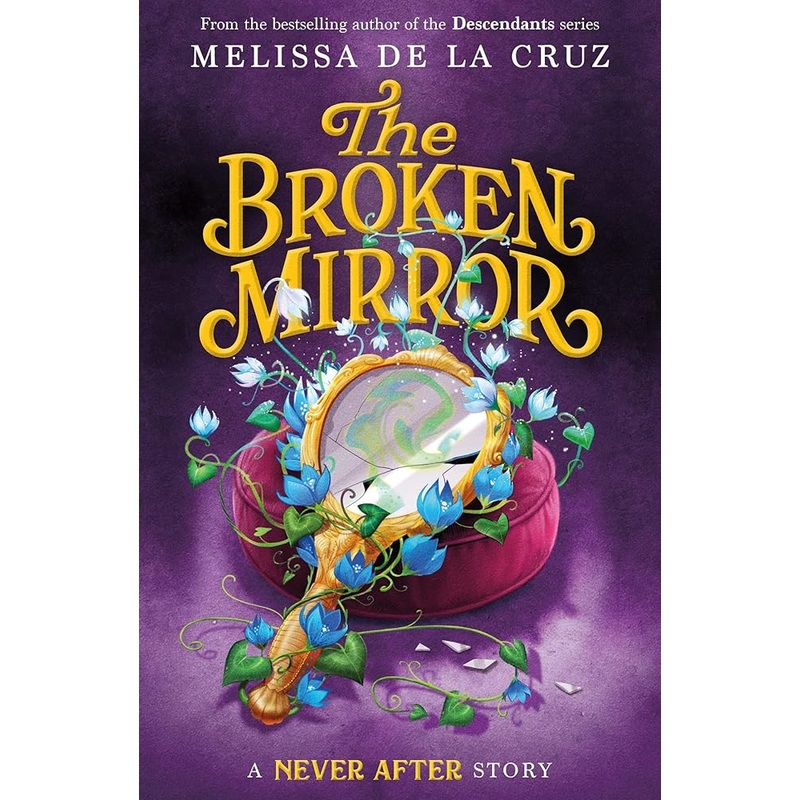 Never After: The Broken Mirror (The Chronicles of Never After, 3) by Melissa de la Cruz