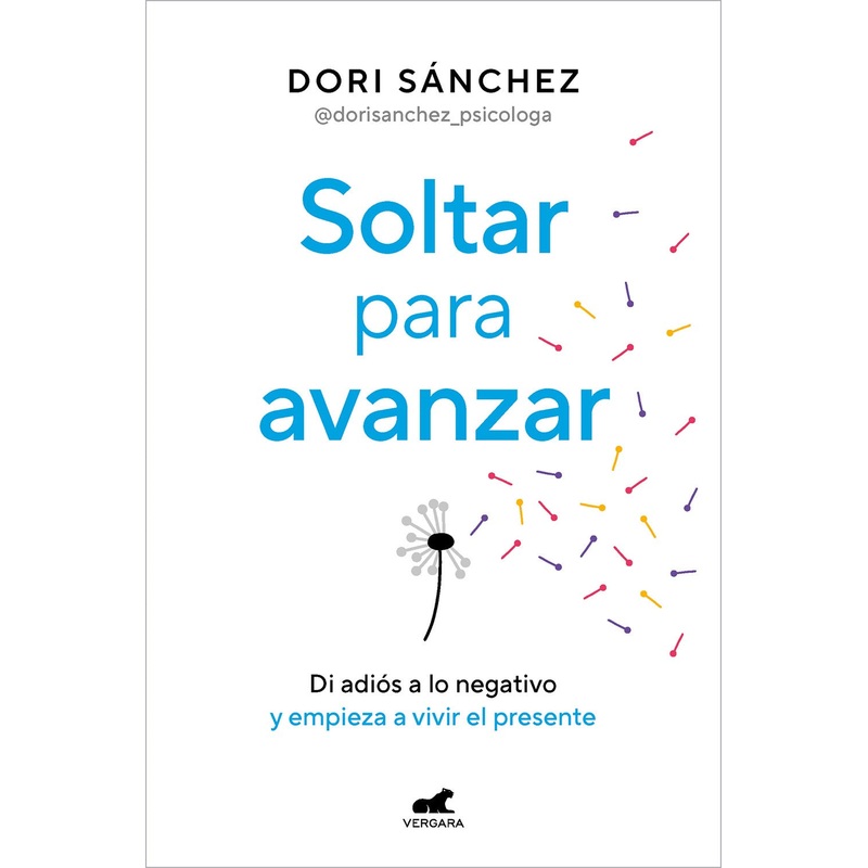 Soltar para avanzar: Di adis a lo negativo y empieza a vivir el presente