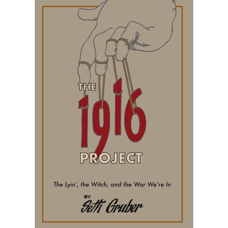 The 1916 Project: The Lyin’, The Witch and the War We’re In Hardcover