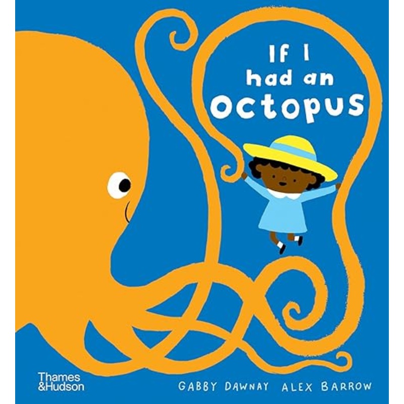 If I Had an Octopus by Gabby Dawnay and Alex Barrow