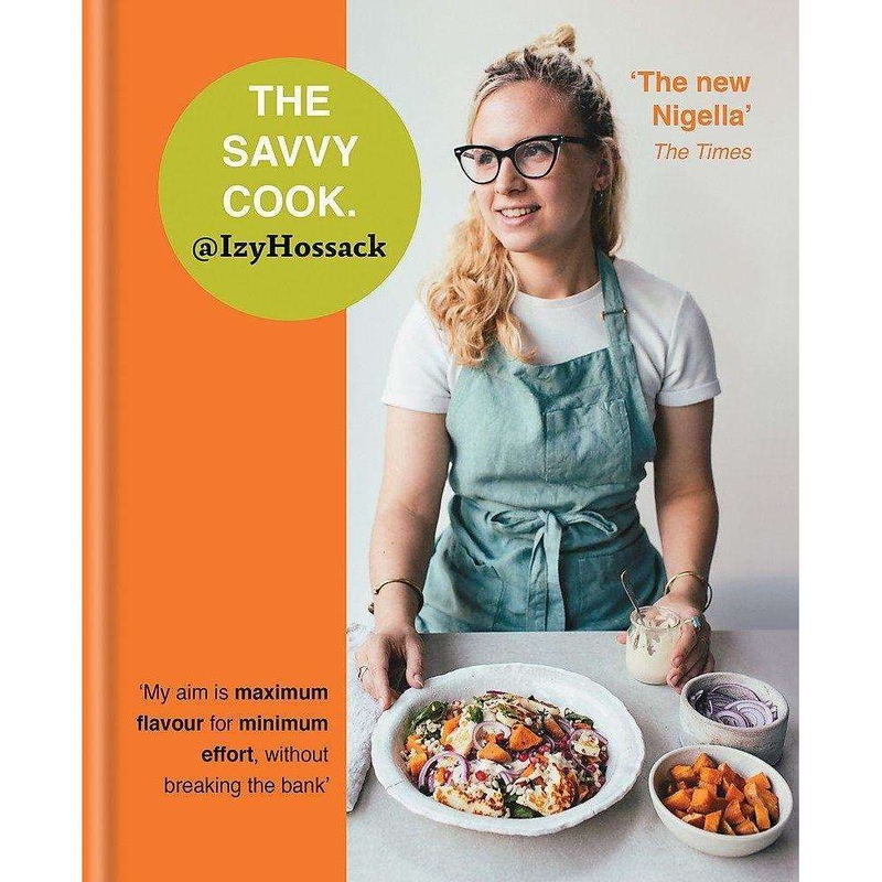 The Savvy Cook By Izy Hossack, Cookbook, Food, Recipes, ‘The New Nigella
