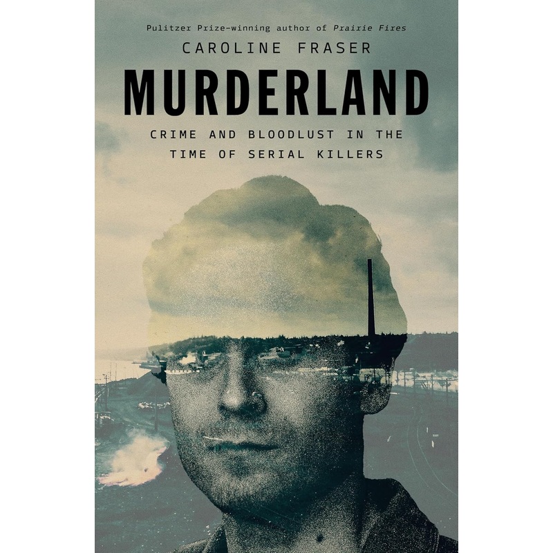 Murderland: Crime and Bloodlust in the Time of Serial Killers Hardcover