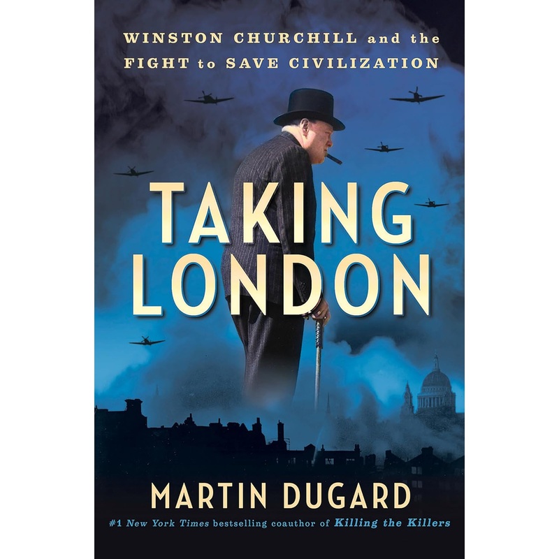 Taking London: Winston Churchill and the Fight to Save Civilization Hardcover
