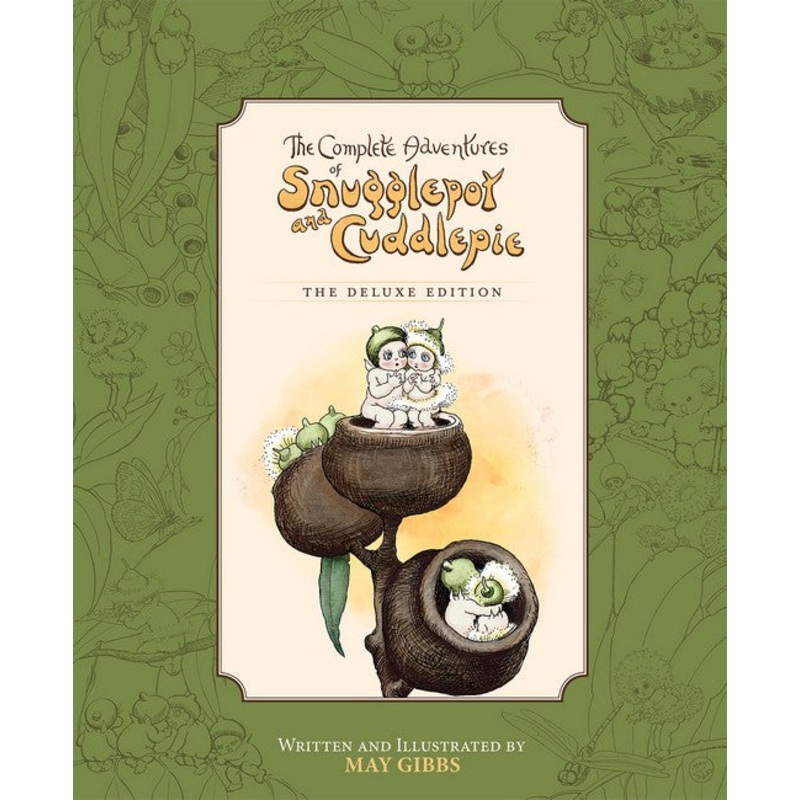 The Complete Adventures Of Snugglepot And Cuddlepie: The Deluxe Edition (may Gibbs)