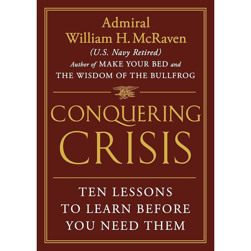 Conquering Crisis: Ten Lessons to Learn Before You Need Them