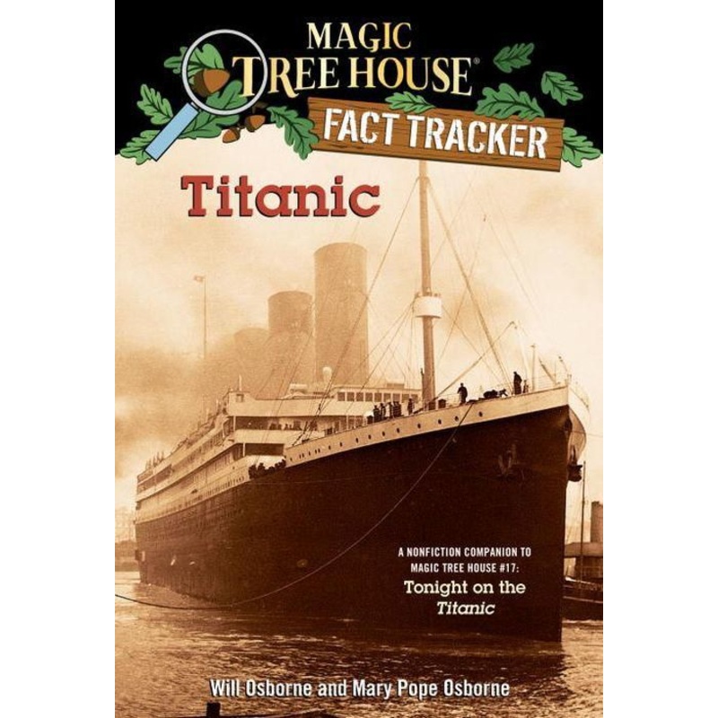 Magic Tree House Fact Tracker #7: Titanic: A Nonfiction Companion to Magic Tree House #17: Tonight on the Titanic Paperback