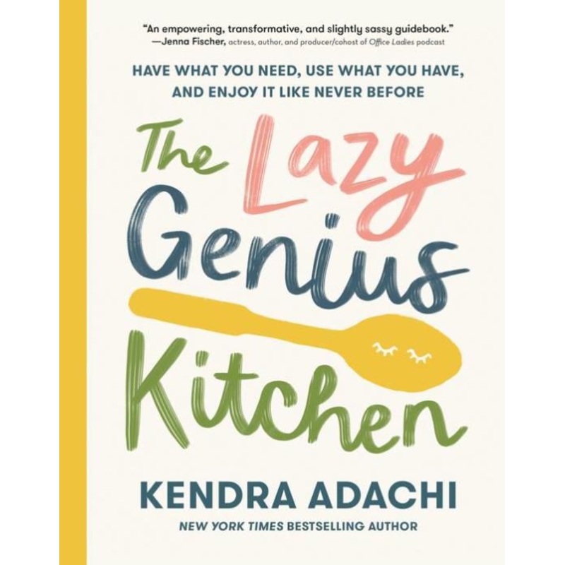 The Lazy Genius Kitchen: Have What You Need, Use What You Have, and Enjoy It Like Never Before Hardcover