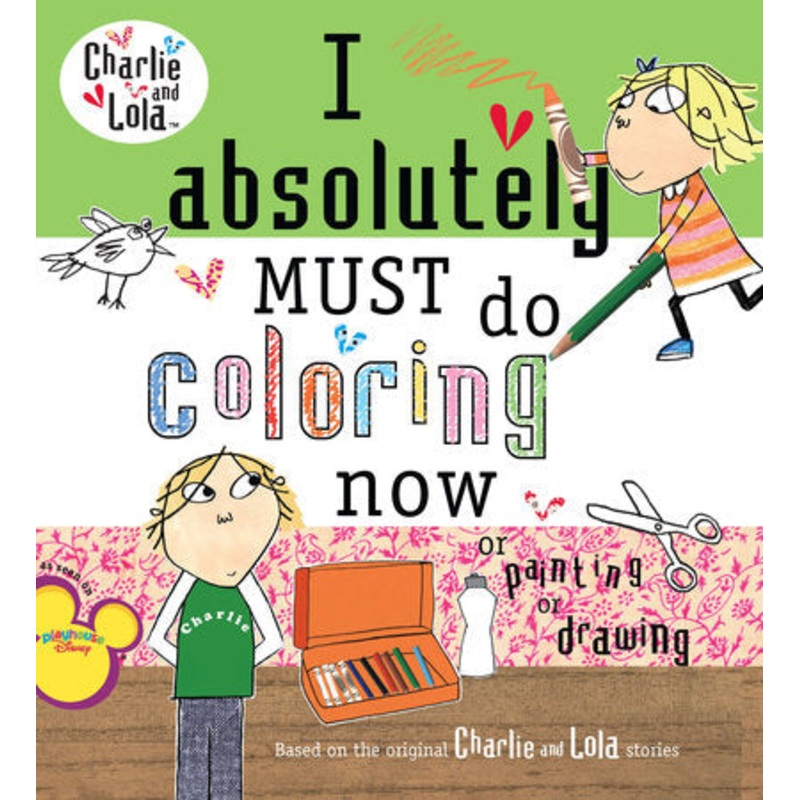 Charlie & Lola: I Absolutely Must Do Coloring Now