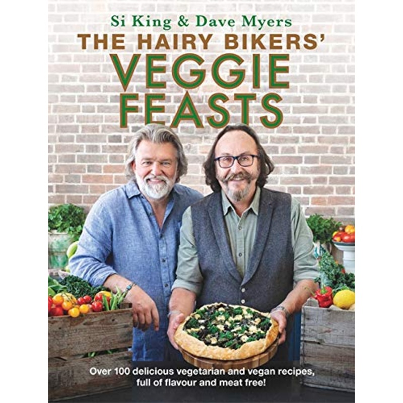 The Hairy Bikers’ Veggie Feasts: Over 100 delicious vegetarian and vegan recipes, full of flavour and meat free!