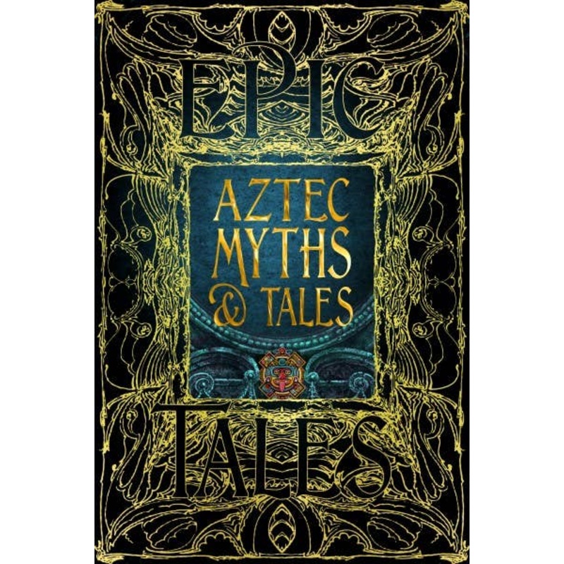 Aztec Myths & Tales (Gothic Fantasy)