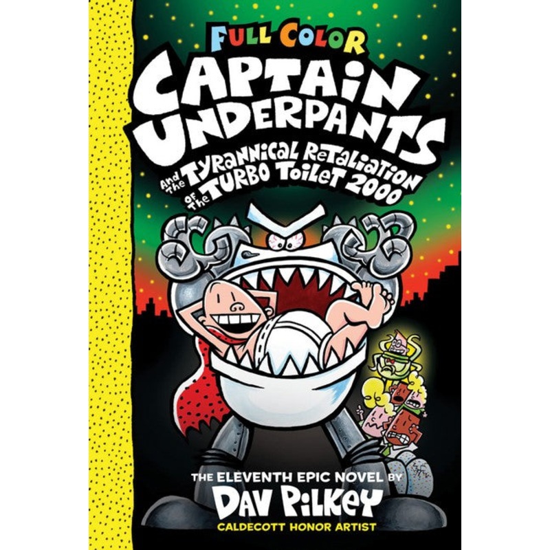 Captain Underpants And The Tyrannical Retaliation Of The Turbo Toilet 2000 (captain Underpants #11 Color Edition)
