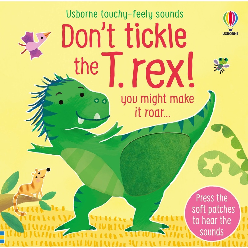 Don’t tickle the T. Rex! (Touchy-feely sound books)