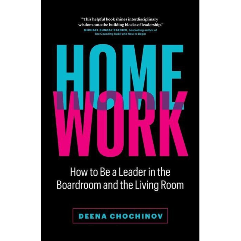 HomeWork: How to Be a Leader in the Boardroom and the Living Room Paperback
