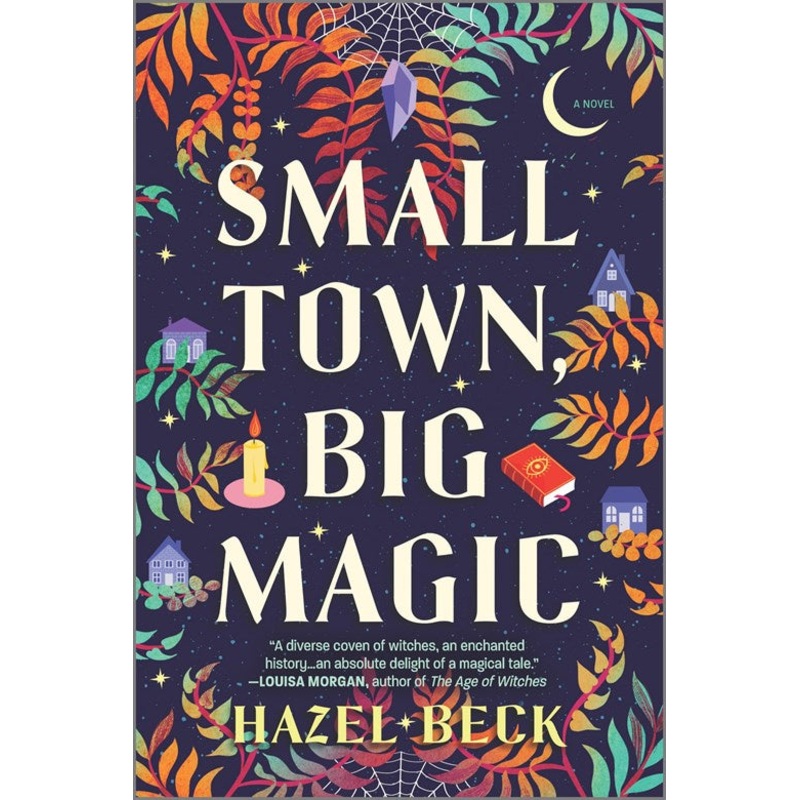 Small Town, Big Magic : A Novel