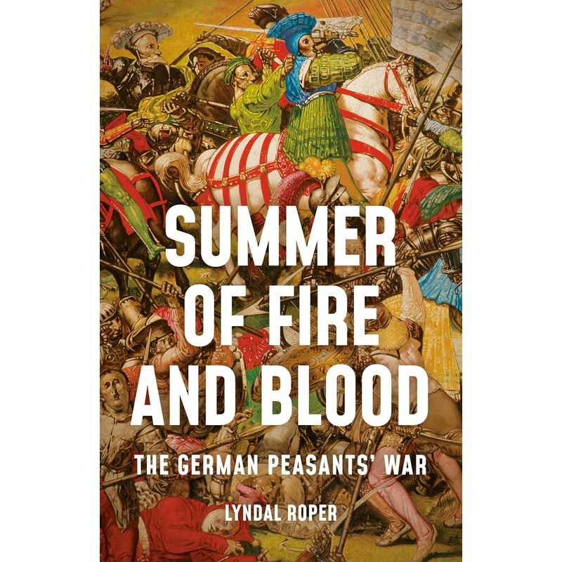 Summer of Fire and Blood: The German Peasants’ War Hardcover