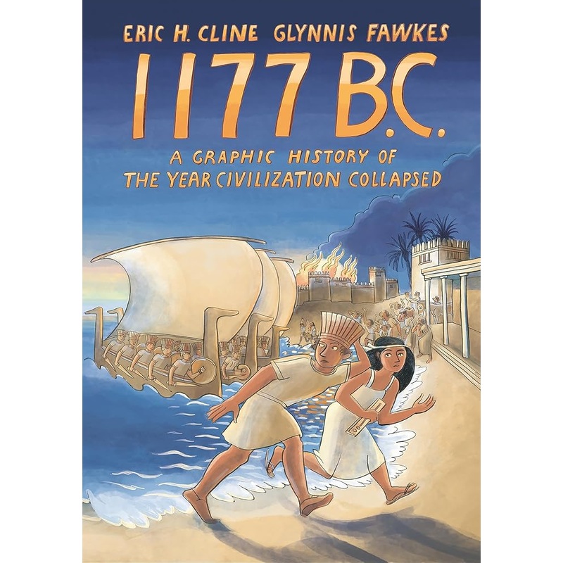 1177 B.C.: A Graphic History of the Year Civilization Collapsed (Turning Points in Ancient History, 4)