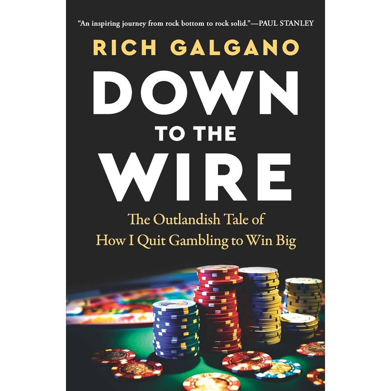 Down to the Wire: The Outlandish Tale of How I Quit Gambling to Win Big Hardcover