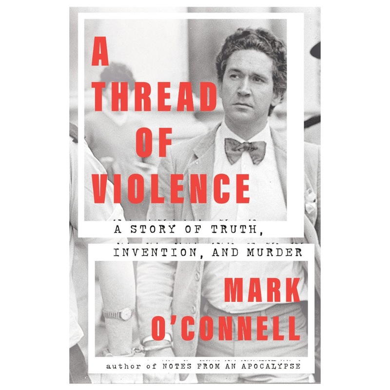 A Thread of Violence: A Story of Truth, Invention, and Murder Hardcover