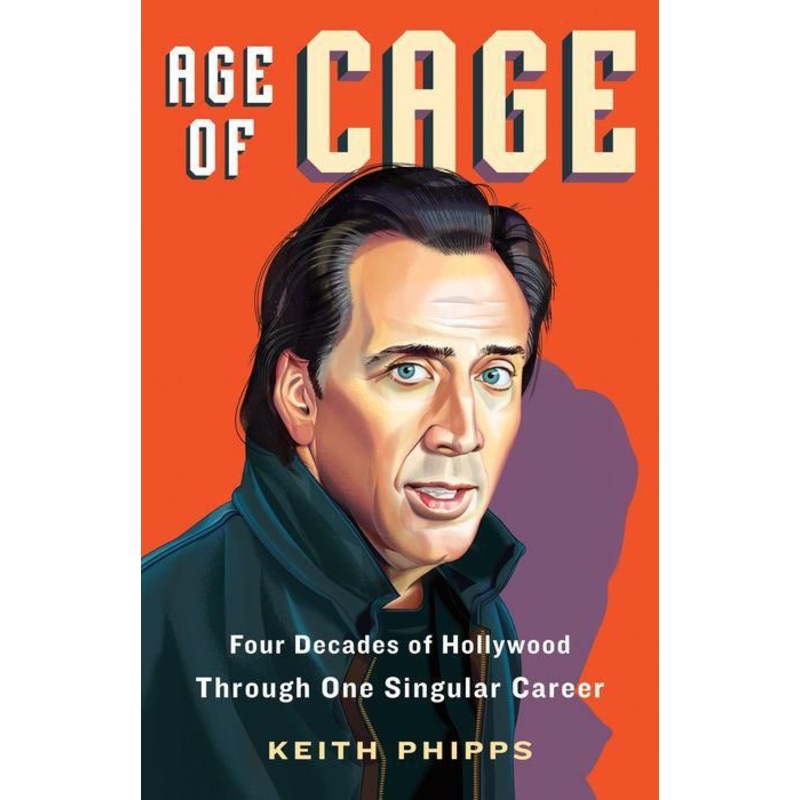 Age of Cage: Four Decades of Hollywood Through One Singular Career Hardcover