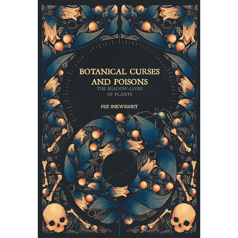 Botanical Curses and Poisons: The Shadow-Lives of Plants (Folk Magic)
